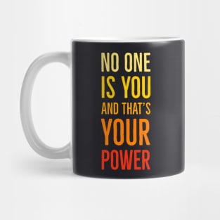 No One Is You And That's Your Power Mug